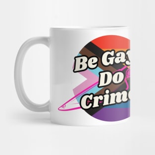 Be Gay Do Crimes Mug